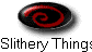 Slithery Things